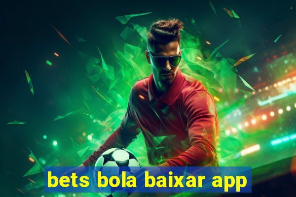 bets bola baixar app